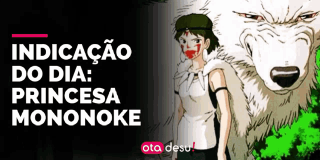 a cartoon of a girl standing next to a wolf and the words indicacao do dia princessa mononoke