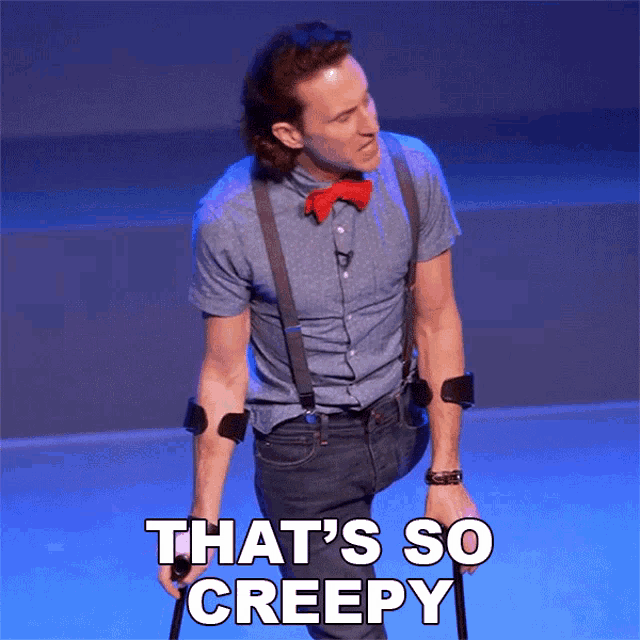 a man with crutches says " that 's so creepy " on a blue background
