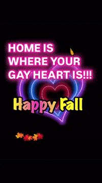 a neon sign that says home is where your gay heart is !!! happy fall