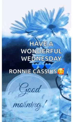 a poster that says have a wonderful wednesday ronnie cassius good morning