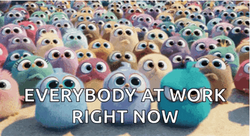 a bunch of stuffed birds with the words everybody at work right now below them