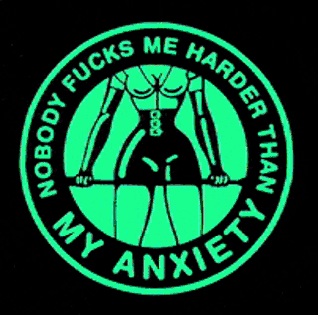 nobody fucks me harder than my anxiety sign