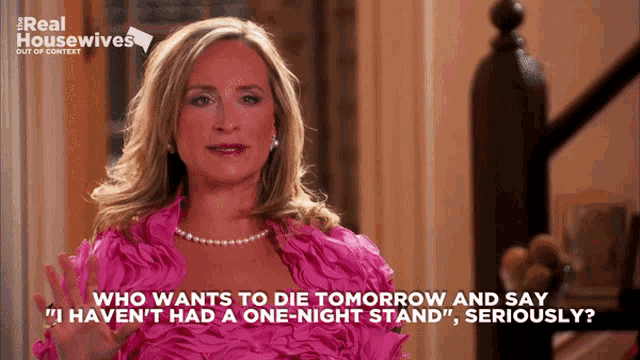 a woman in a pink dress says who wants to die tomorrow