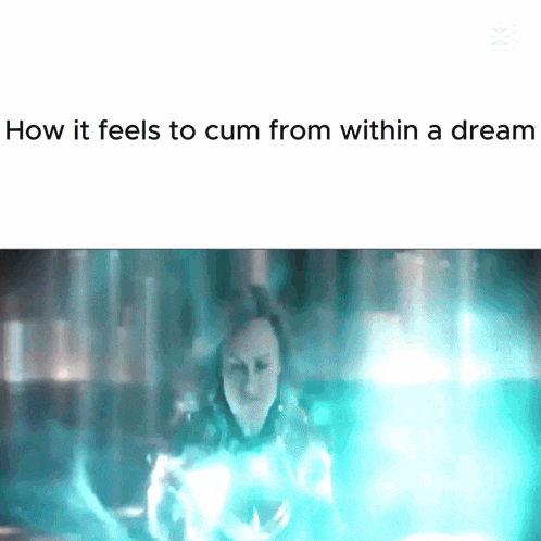a picture of a woman with the words how it feels to cum from within a dream below her