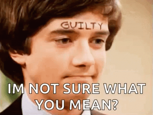 Guilty Not Sure GIF - Guilty Not Sure What Do You Mean GIFs