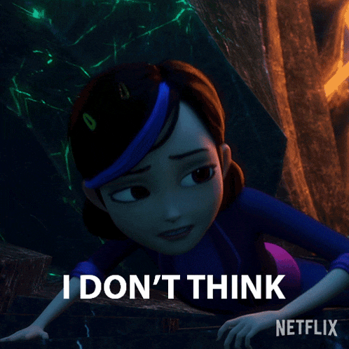 a cartoon character says " i don 't think " in a netflix advertisement