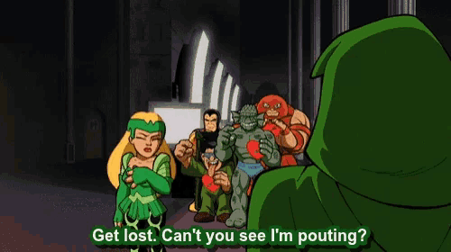 a cartoon of a group of superheros with the words get lost can t you see i 'm pouting