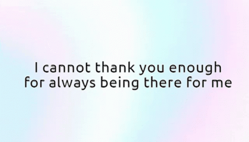 Thanks For Being There For Me Always There For Me GIF - Thanks For Being There For Me There For Me Always There For Me GIFs