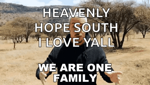 a man stands in a field with the words heavenly hope south i love yall we are one family