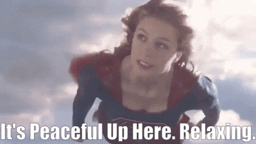 Supergirl Its Peaceful Up Here GIF - Supergirl Its Peaceful Up Here Relaxing GIFs
