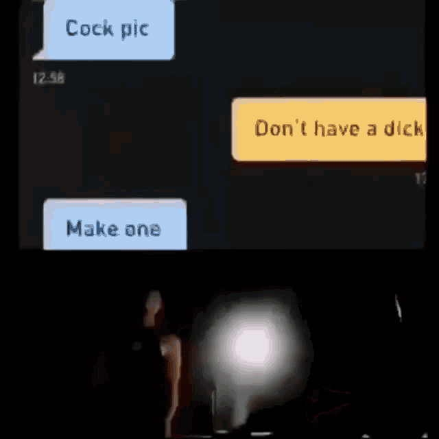 a man is talking to another man on a cell phone and says " cock pic " and " don 't have a dick "