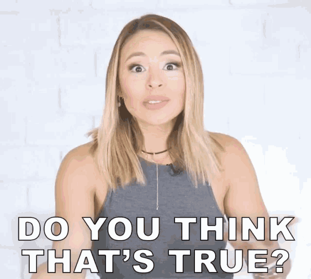 a woman is making a funny face and saying `` do you think that 's true ? ''