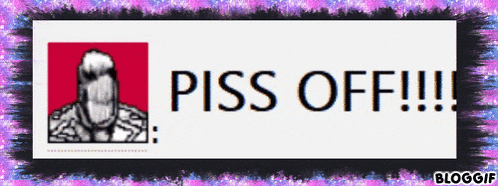 a sign with a picture of a man and the words piss off