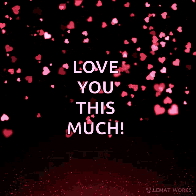 a sign that says love you this much with hearts falling from the sky