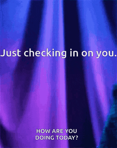 a purple and blue background with the words just checking in on you