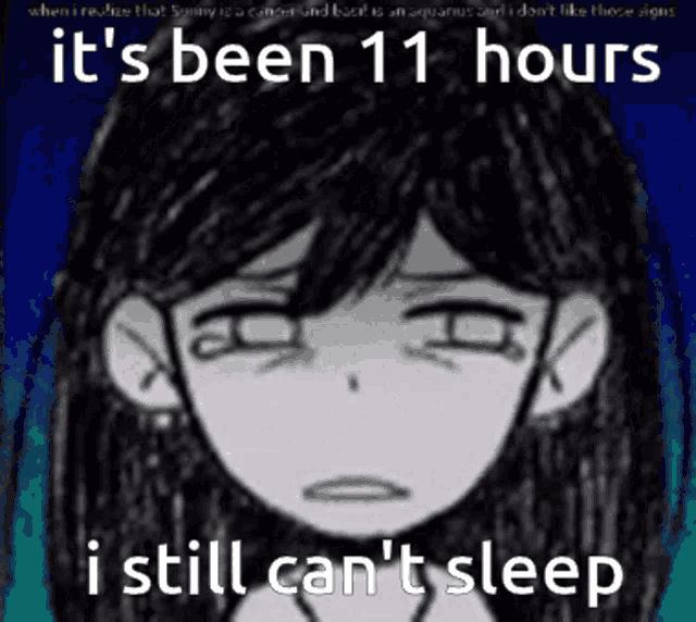 a drawing of a girl with the words it 's been 11 hours i still can 't sleep on it