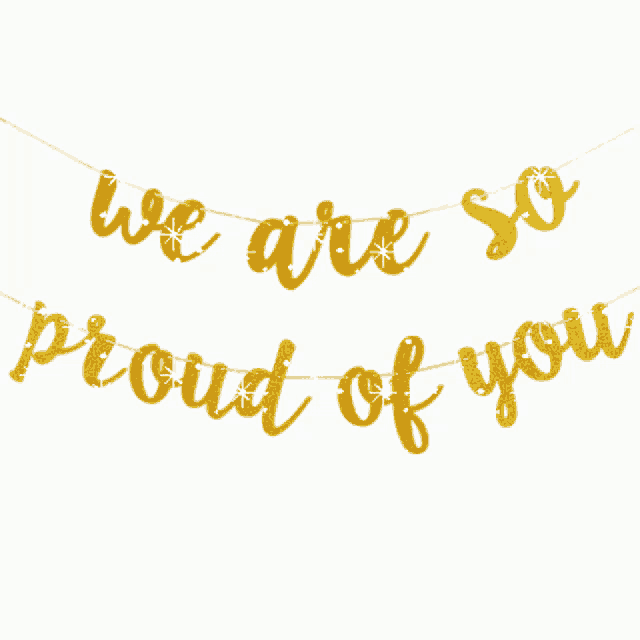 a banner that says " we are so proud of you "