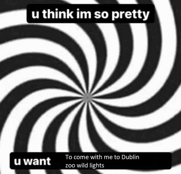 a black and white swirl with a caption that says u think im so pretty