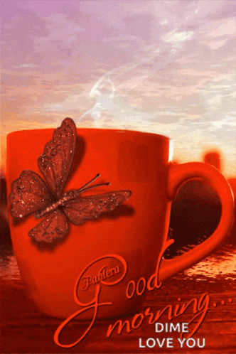 a red coffee mug with a butterfly on it and the words good morning dime love you