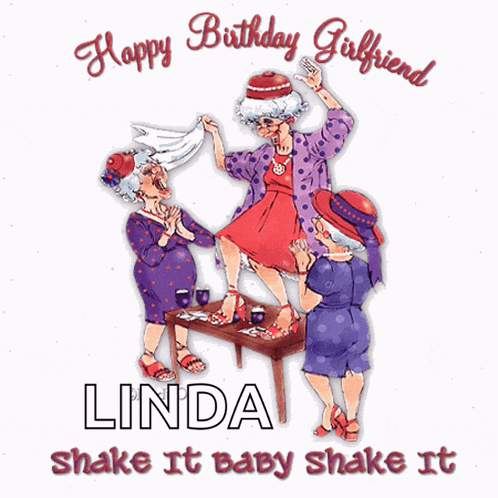 a birthday card for linda that says happy birthday girlfriend linda shake it baby shake it