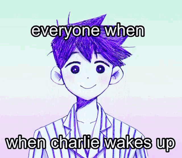 a drawing of a boy with the words everyone when when charlie wakes up below it