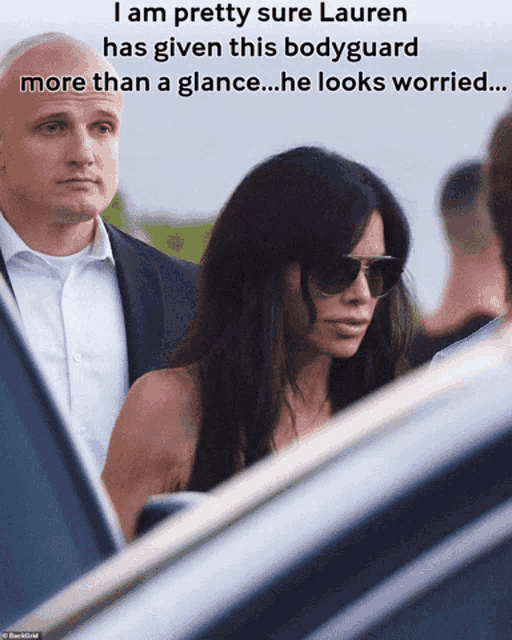 a woman wearing sunglasses is being escorted by a bodyguard with the caption i am pretty sure lauren