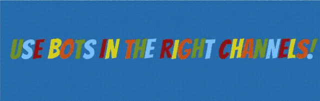 a blue background with the words use bots in the right channels on it