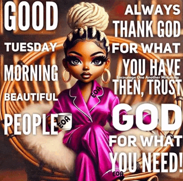 a picture of a doll that says good always thank god for what you have then trust god for what you need ..