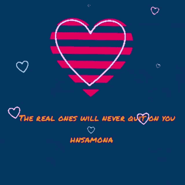 a blue background with hearts and the words the real ones will never quit on you hnsamona