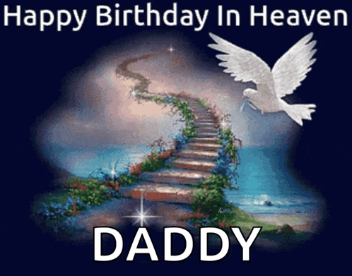 a picture of stairs leading up to heaven with the words happy birthday in heaven daddy on the bottom