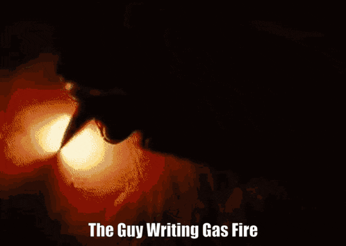 a person smoking a cigarette with the words " the guy writing gas fire " written below them
