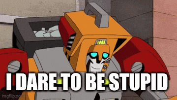a cartoon robot with the words " i dare to be stupid " on the bottom