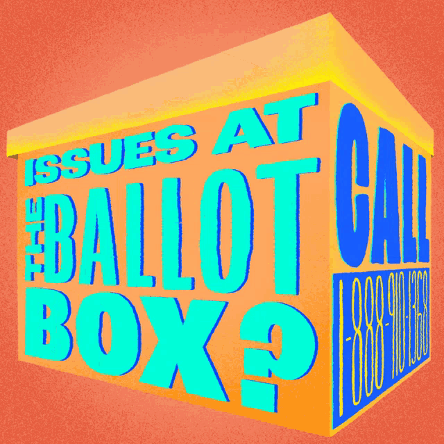 a yellow box that says issues at ballot box call 888-90-168
