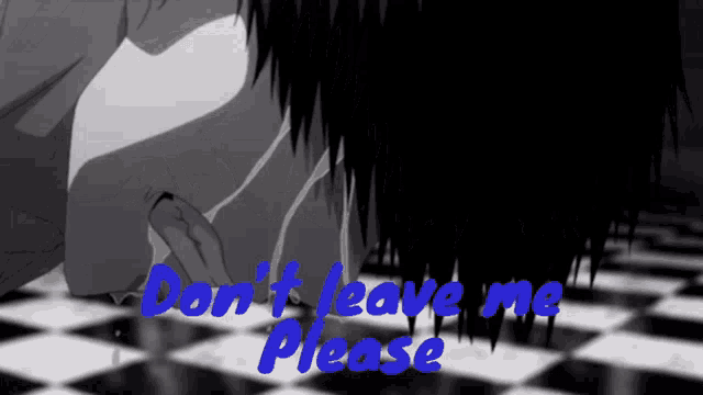 a black and white image with the words " do n't leave me please " in blue