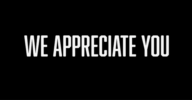 a black background with the words we appreciate you