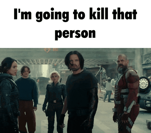 a group of people standing on a street with the words i 'm going to kill that person above them