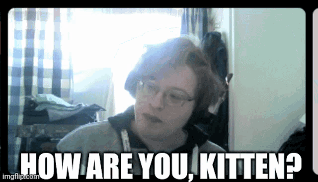 a picture of a woman with the words how are you kitten on the bottom