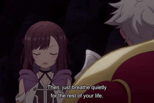 a girl says " then just breathe quietly for the rest of your life " in a dark room