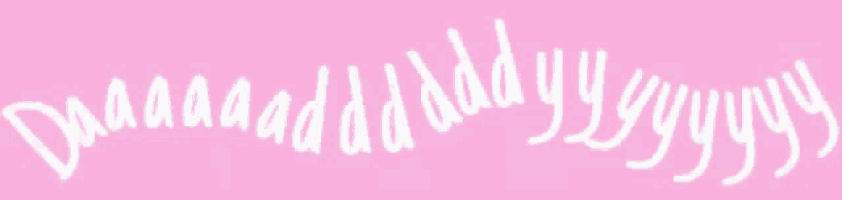 a pink background with the word daddy written in white letters