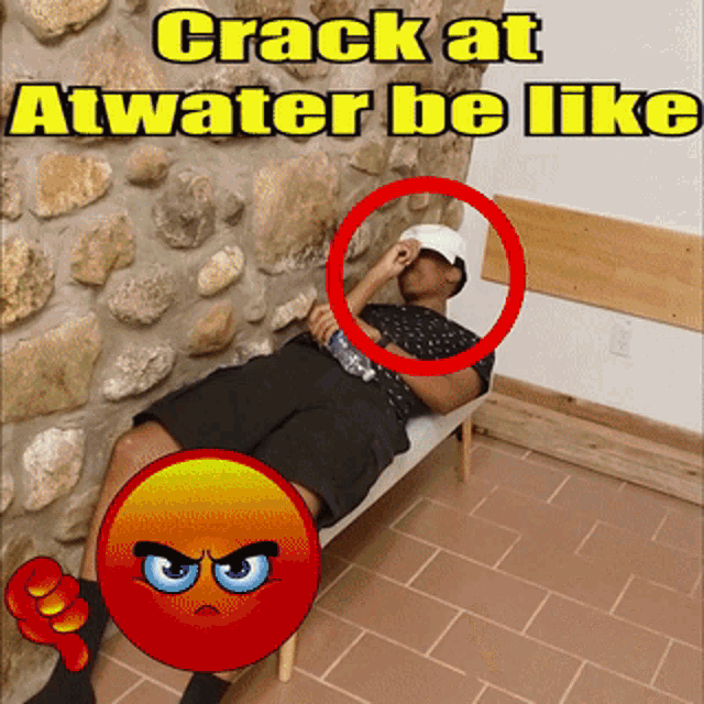 a cartoon of a man laying on a bench with the words crack at atwater be like