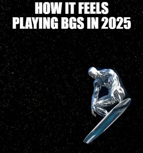 a silver surfer is riding a surfboard with the words how it feels playing bgs in 2025