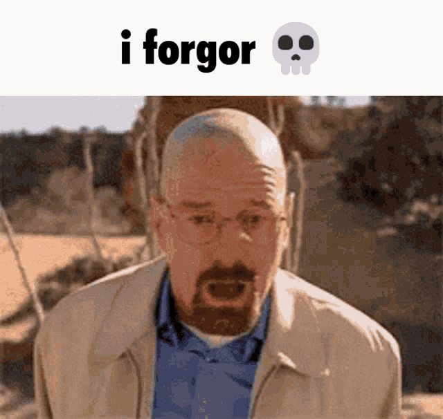 I Forgor I Forgot GIF - I Forgor I Forgot Walter White GIFs
