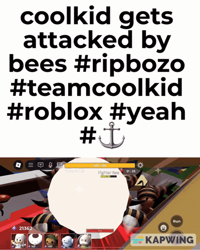 a poster that says coolkid gets attacked by bees #rip bozo #teamcoolkid #roblox #yeah #t