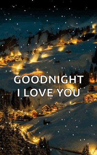 a picture of a snowy mountain with the words goodnight i love you