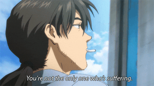 a man says " you 're not the only one who 's suffering " while smoking a cigarette