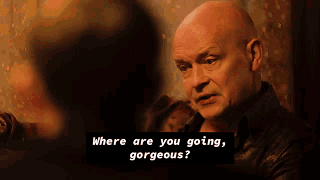 where are you going gorgeous is the question being asked by a bald man