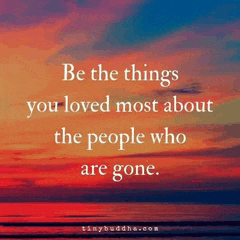 a picture of a sunset with a quote that says " be the things you loved most about the people who are gone "