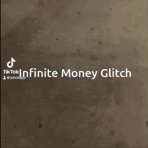 a tiktok video titled infinite money glitch by johnbujwr