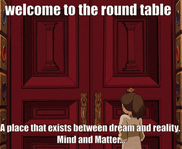 a poster that says " welcome to the round table a place that exists between dream and reality mind and matter "