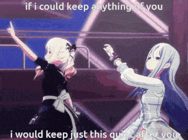 a picture of two anime girls with the caption if i could keep anything of you